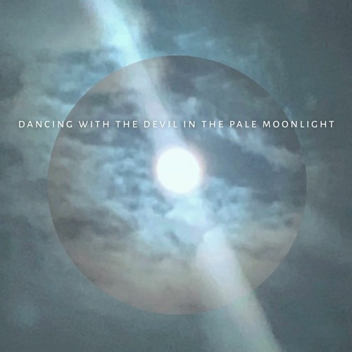 Stream Dancing With The Devil In The Pale Moonlight (with Naethan