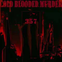 COLD BLOODED MURDER - 357 (Full album)