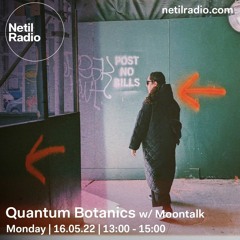 Quantum Botanics @ Netil Radio | 160522