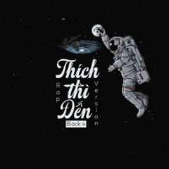 Thích Thì Đến (Rap Version)