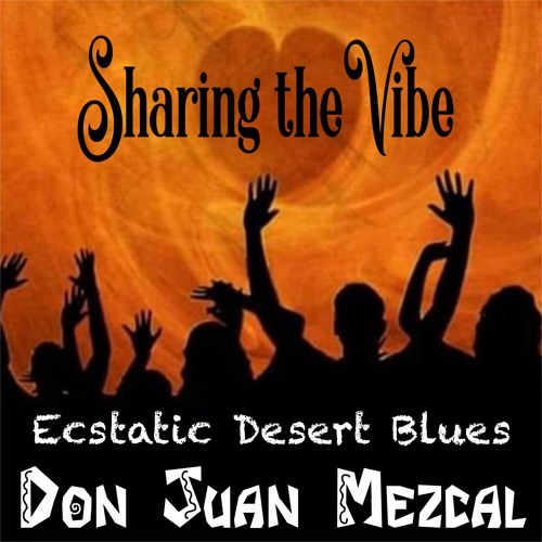 Don Juan Mezcal - Ecstatic Desert Dance (Sharing The Vibe Special 2nd Birthday Set)