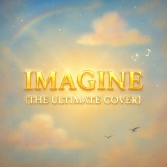 Imagine - John Lennon (The Ultimate Cover)