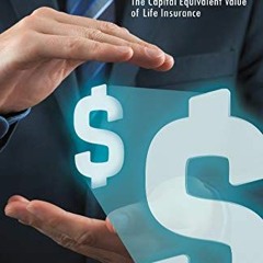 Read ❤️ PDF Confessions of a CPA: The Capital Equivalent Value of Life Insurance by  Bryan Bloom