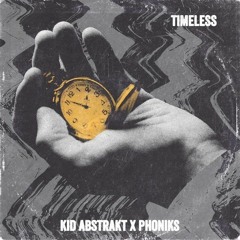 Kid Abstrakt x Phoniks - Timeless