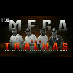 MEGA DOS TRALHAS - #01 - RONY MC, MC VR, MC NG DO NS, MC LK O BRABO  (DJ LUCAS FERREIRA)