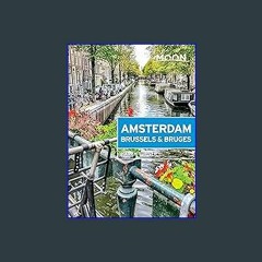 Read Ebook ✨ Moon Amsterdam, Brussels & Bruges (Travel Guide) [PDF,EPuB,AudioBook,Ebook]