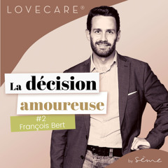 #2 La décision amoureuse avec François B