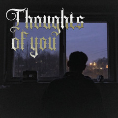 Thoughts of you