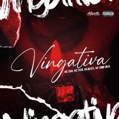 VINGATIVA - MC ISAH, MC THEO, MILBEATS FEAT. MC LOBO GOLD (COMPLEXO DOS HITS)