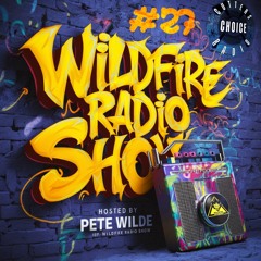 Wildfire Radio Show #27 w/ Host Pete Wilde
