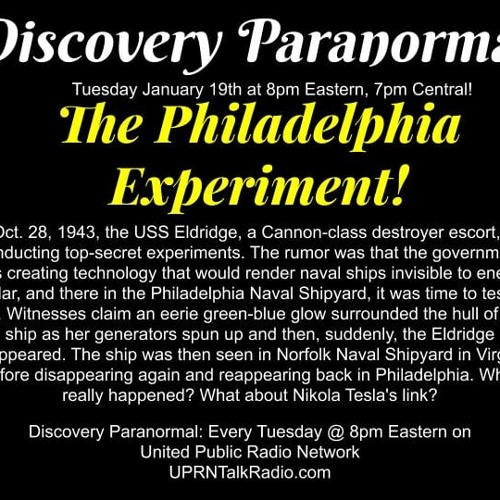 Discovery Paranormal The Philadelphia Experiment! On Oct. 28, 1943, the USS  Eldridge, a Cannon-class destroyer escort, was conducting top-se by United  Public Radio