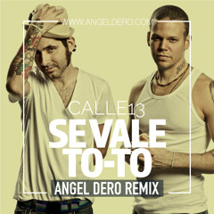 Calle 13 - Se Vale To To (Angel Dero Remix) -FREE DOWNLOAD-