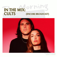 In The Mix: Cults (Encore)