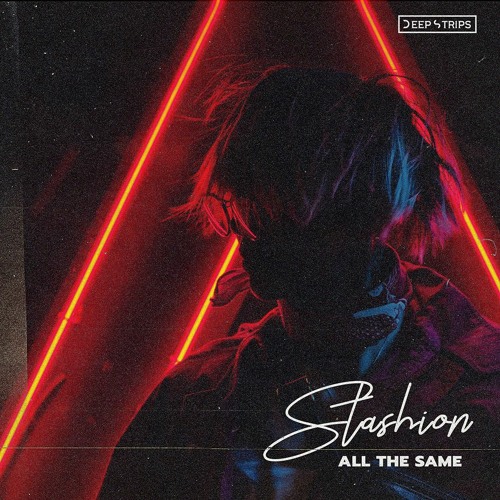 Stashion - All The Same (Original Mix)