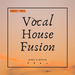 Vocal House Fusion: Afro House x House