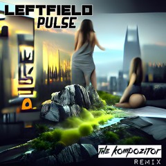 Leftfield - Pulse (the Kompozitor Rmx)
