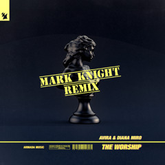 AVIRA & Diana Miro - The Worship (Mark Knight Remix)