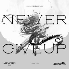 Never Give Up (Arknights Soundtrack)