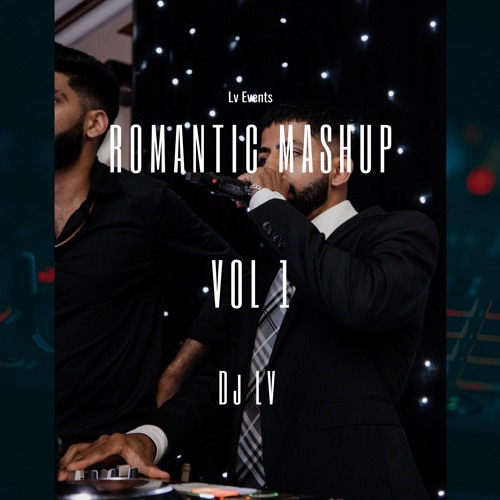 ROMANTIC MASHUP VOL. 1 | DJ LV | LV EVENTS VANCOUVER