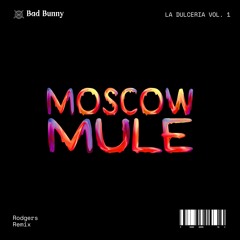 Bad Bunny - Moscow Mule (Rodgers Remix) [Lolly Pop Premiere]