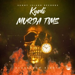 Kyodi - Murda Time [Scarecrow Riddim]