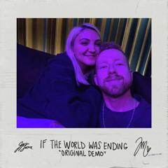 If The World Was Ending (Original Demo) [feat. Julia Michaels]