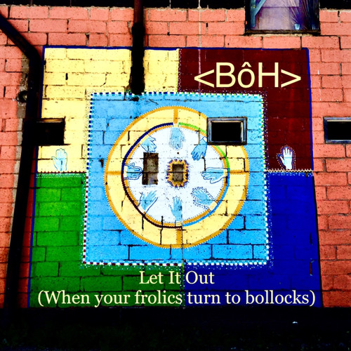 Let It Out (When Your Frolics Turn to Bollocks)