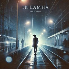 Ik Lamha – A Heartfelt Tale of Love & Loss 💔