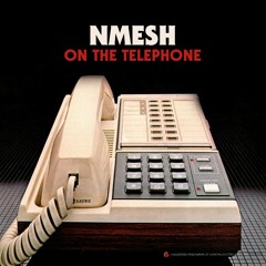Nmesh - On The Telephone