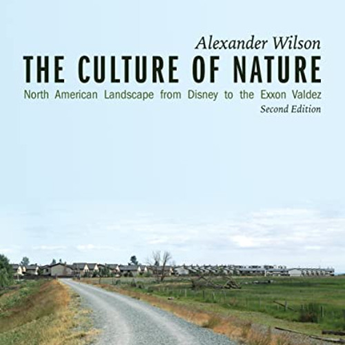 [DOWNLOAD] EBOOK 📙 The Culture of Nature: North American Landscape from Disney to Ex