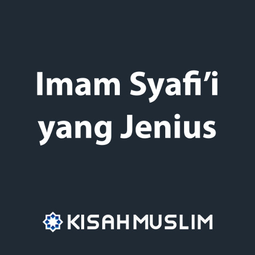 Kisah Muslim: Imam Syafi’i yang Jenius