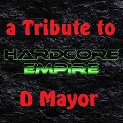 "a Tribute to Hardcore Empire" powerful hardcore mixed by D Mayor