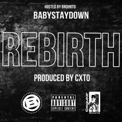 Cxto & Babystaydown- Rebirth