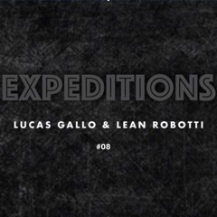 Lucas Gallo & Lean Robotti - Expeditions #08