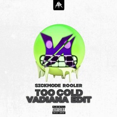 Sickmode & Rooler - TOO COLD (VADiANA 200BPM Uptempo Edit)