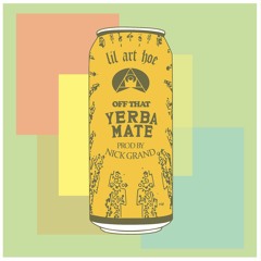 Lil_Art_Hoe - Off That Yerba Mate (prod Nick Grand)