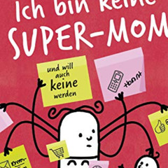 VIEW KINDLE 📦 Ich bin keine Super-Mom und will auch keine werden (German Edition) by