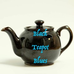 Black Tea Pot Blues