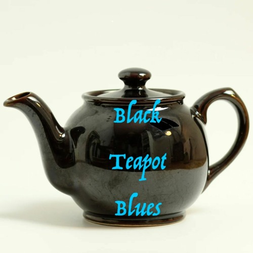 Black Tea Pot Blues