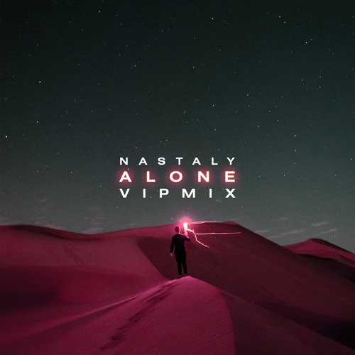 Nastaly - Alone (VIP Mix) OUTNOW!!!
