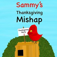 ACCESS EBOOK 🧡 Sammy's Thanksgiving Mishap (Sammy Bird) by  V Moua EPUB KINDLE PDF E