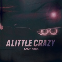 A Little crazy ( DC mix )