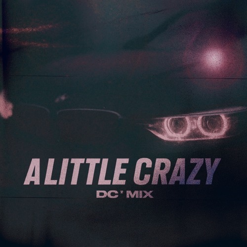 A Little crazy ( DC mix )