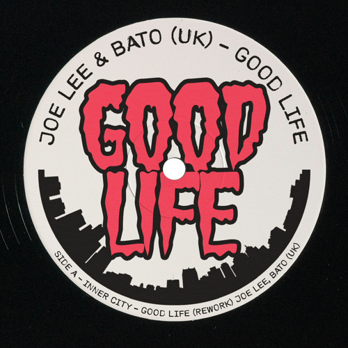 Joe Lee & Bato (UK) - Good Life (Rework)