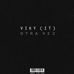Viky (IT) - Otra Vez (SAFELTD123)