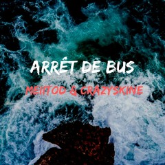 Arrêt De Bus -( Meiitod & CrazySkine ) 2020
