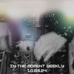 In the moment weekly 10.03.24 - Progressive House Mix