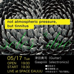 20220517_Duo_津田貴司＋Gaapiiiii_not atmospheric pressure, but tinnitus