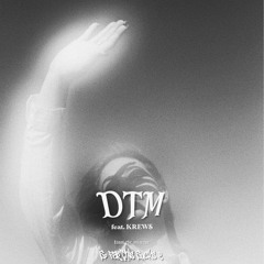 DTM (feat. KREW$) (SFTS2 Exclusive)