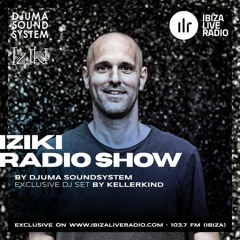 Djuma Soundsystem Presents Iziki Show 021 Guest Kellerkind